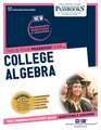 College Algebra (Q-28): Passbooks Study Guide Volume 28