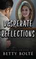 Desperate Reflections