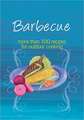 Barbecue: More Than 100 Recipes for Outdoor Cooking