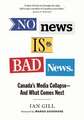 No News Is Bad News: Canada's Media Collapse - and What Comes Next