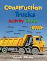 Construction Trucks Activity Book