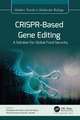CRISPR-Based Gene Editing: A Solution for Global Food Security