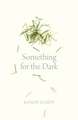 Something for the Dark