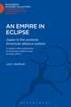 An Empire in Eclipse: Japan in the Post-war American Alliance System: A Study in the Interraction of Domestic Politics and Foreign Policy