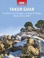 Takur Ghar: The SEALs and Rangers on Roberts Ridge, Afghanistan 2002