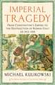 Imperial Tragedy: From Constantine’s Empire to the Destruction of Roman Italy AD 363-568