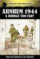 Arnhem 1944 - A Bridge Too Far?