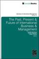 The Past, Present and Future of International Business and Management