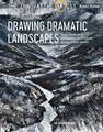 Innovative Artist: Drawing Dramatic Landscapes: New Ideas and Innovative Techniques Using Mixed Media