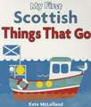 My First Scottish Things That Go