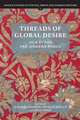 Threads of Global Desire – Silk in the Pre–Modern World