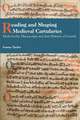 Reading and Shaping Medieval Cartularies – Multi–Scribe Manuscripts and their Patterns of Growth. A Study of the Earliest Cartularies of Gla