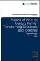 Visions of the 21st Century Family – Transforming Structures and Identities