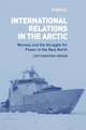 International Relations in the Arctic: Norway and the Struggle for Power in the New North