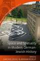 Space and Spatiality in Modern German-Jewish History