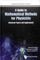 GUIDE TO MATHEMATICAL METHODS FOR PHYSICISTS, A