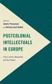 Postcolonial Intellectuals in Europe: Academics, Artists, Activists and Their Publics