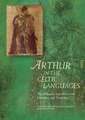 Arthur in the Celtic Languages: The Arthurian Legend in Celtic Literatures and Traditions