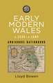 Early Modern Wales, c.1536–1689: Ambiguous Nationhood