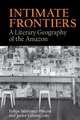 Intimate Frontiers – A Literary Geography of the Amazon