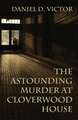 The Astounding Murder At Cloverwood House