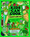 Kids Can Cook Vegetarian – Meat–free Recipes for Budding Chefs