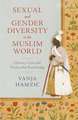 Sexual and Gender Diversity in the Muslim World: History, Law and Vernacular Knowledge