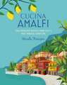 Cucina di Amalfi: Sun-drenched recipes from Southern Italy's most magical coastline