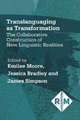 Translanguaging as Transformation: The Collaborative Construction of New Linguistic Realities