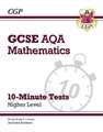 GCSE Maths AQA 10-Minute Tests - Higher (includes Answers)