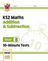 New KS2 Maths 10-Minute Tests: Addition & Subtraction - Year 3