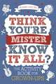 Think You're Mister Know-it-All?