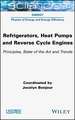 Refrigerators, Heat Pumps and Reverse Cycle Engines – Principles, State of the Art and Trends