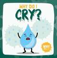 Why Do I Cry?