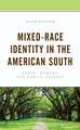 Mixed-Race Identity in the American South