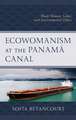 Ecowomanism at the Panamá Canal