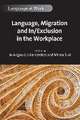 Language, Migration and In/Exclusion in the Workplace