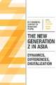 The New Generation Z in Asia – Dynamics, Differences, Digitalization