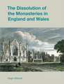 The Dissolution of the Monasteries in England and Wales