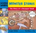 Monster Stones: The Story of a Dinosaur Fossil