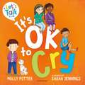 It's OK to Cry: A Let’s Talk picture book to help children talk about their feelings