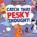 Catch That Pesky Thought!: A Courage Club picture book to help young children develop a growth mindset