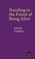 Standing in the Forest of Being Alive – A Memoir in Poems