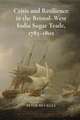 Crisis and Resilience in the Bristol–West India Sugar Trade, 1783–1802