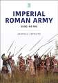 Imperial Roman Army: 30 BC-AD 180