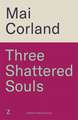 Three Shattered Souls