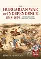 The Hungarian War of Independence 1848-1849