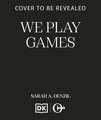 We Play Games: A devilishly addictive domestic thriller where no one plays by the rules