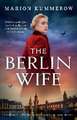 The Berlin Wife: A totally gripping WW2 historical novel about bravery against the odds