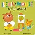 Bear and Mouse Go to Nursery